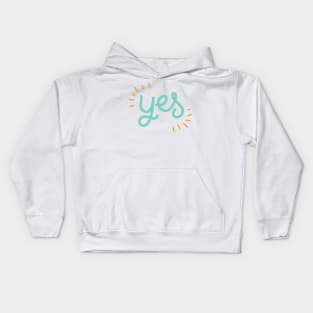 Yes Say Yes Be Positive Be Affirmative Don't Say No Kids Hoodie